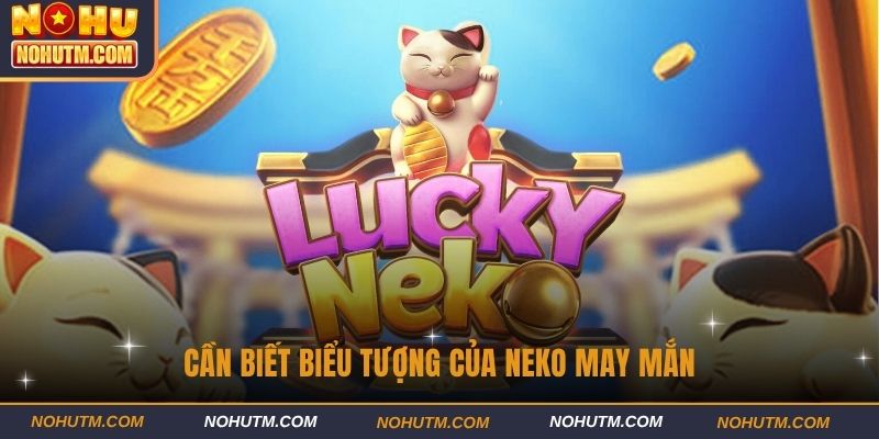 Cần biết biểu tượng của Neko may mắn