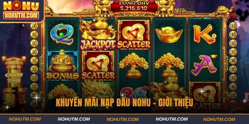 Khuyến mãi nạp đầu nohu - Giới thiệu