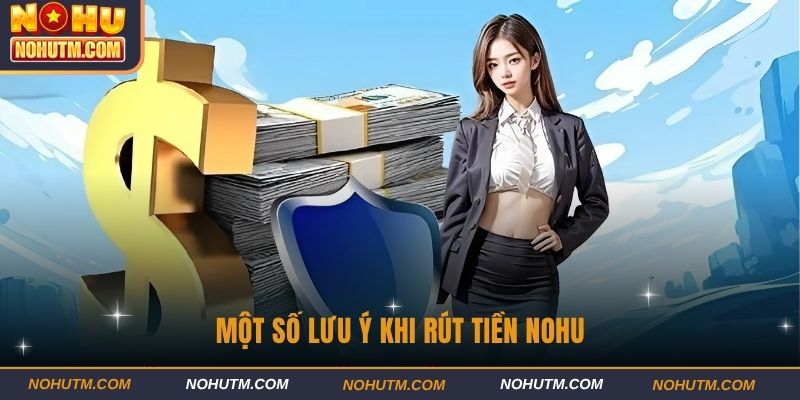 Một số lưu ý khi rút tiền nohu