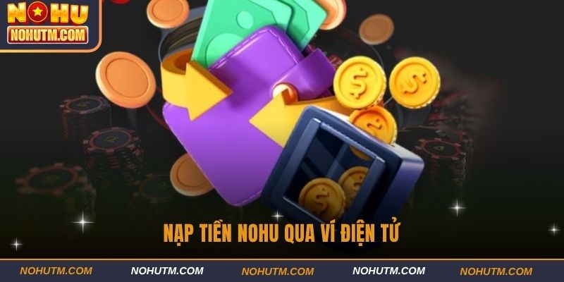 Nạp tiền nohu qua ví điện tử