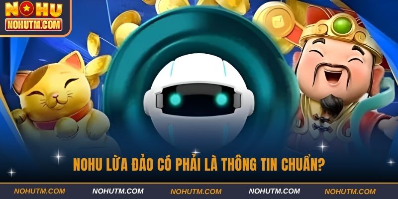 Nohu lừa đảo có phải là thông tin chuẩn?