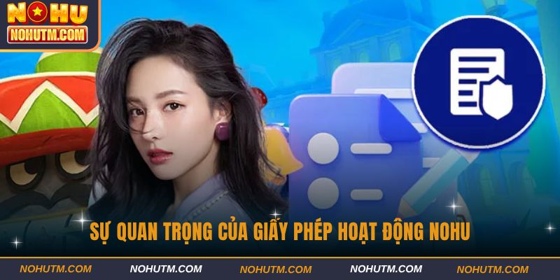 Sự quan trọng của giấy phép hoạt động Nohu