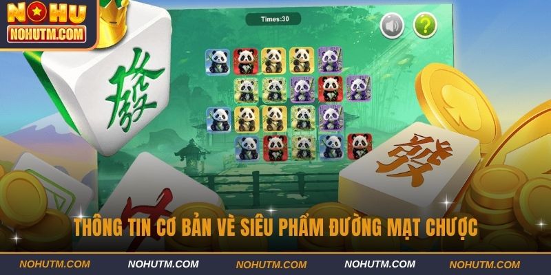 Thông tin cơ bản về siêu phẩm Đường Mạt Chược