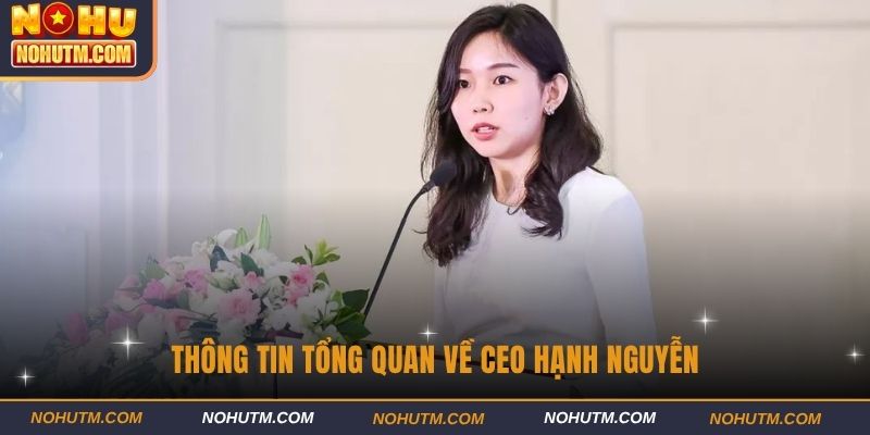 Thông tin tổng quan về CEO Hạnh Nguyễn
