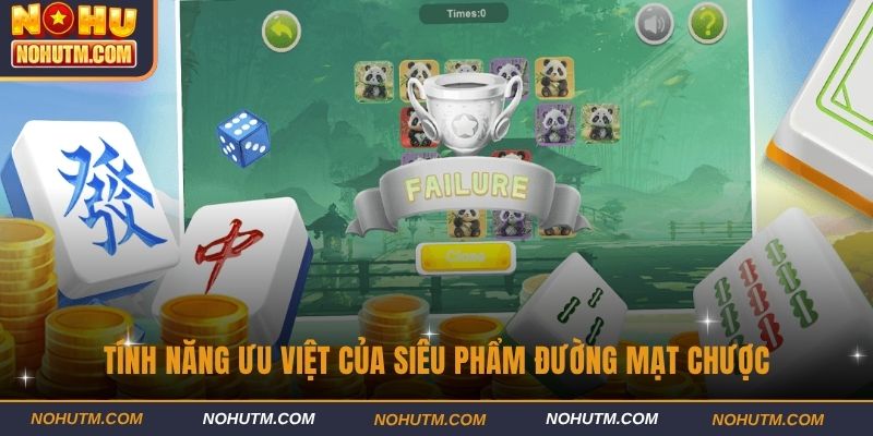 Tính năng ưu việt của sản phẩm Đường Mạt Chược