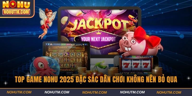 Top game nohu 2025