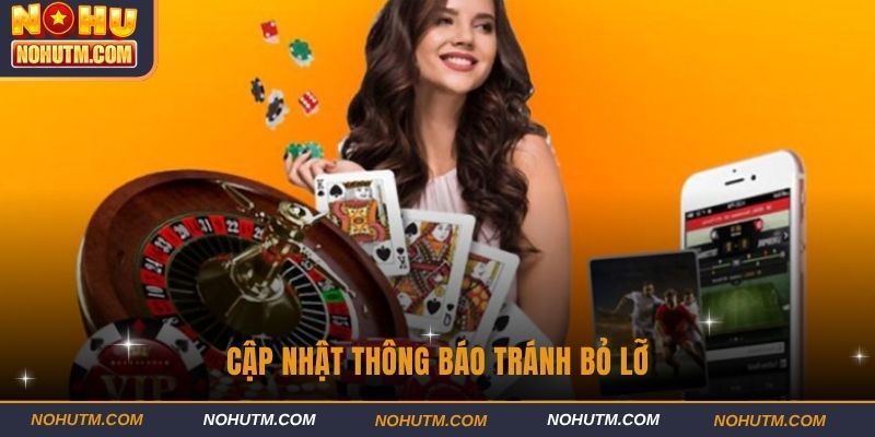 Cập nhật thông báo tránh bỏ lỡ