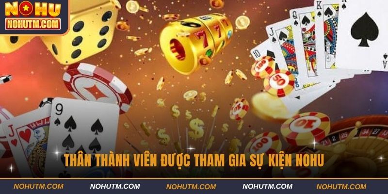 Tân thành viên được tham gia sự kiện NOHU