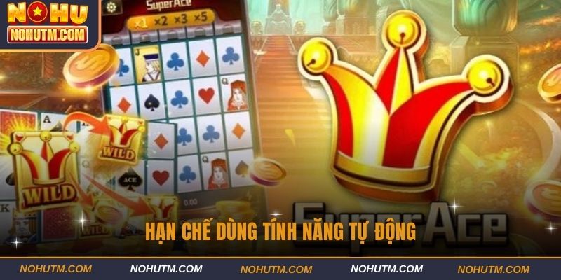 Hạn chế dùng tính năng tự động
