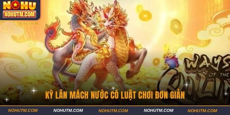 Kỳ Lân Mách Nước có luật chơi đơn giản